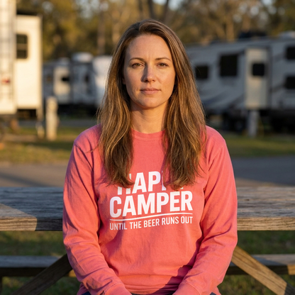 Happy Camper Until the Beer Runs Out Long Sleeve Shirt