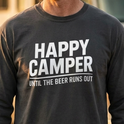 Happy Camper Until the Beer Runs Out Long Sleeve Shirt