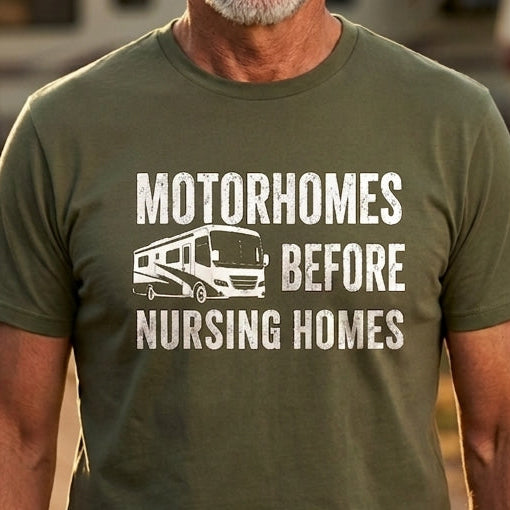 Motorhomes before Nursing Homes T-shirt