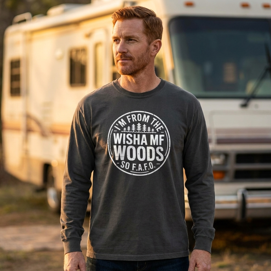 I’m From the WishaMF Woods Camping Long Sleeve T-Shirt